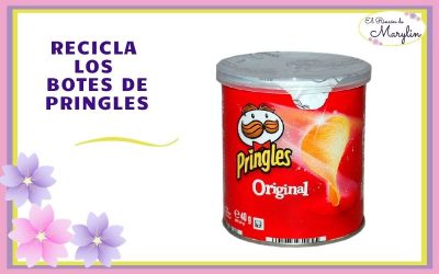 COMO RECICLAR UN BOTE DE PRINGLES