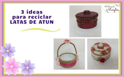 3 IDEAS PARA decorar LATAS DE ATUN